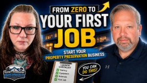From Zero to Your First Job: Start Your Property Preservation Business